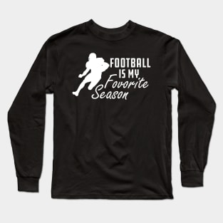 Football Is My Favorite Season Long Sleeve T-Shirt